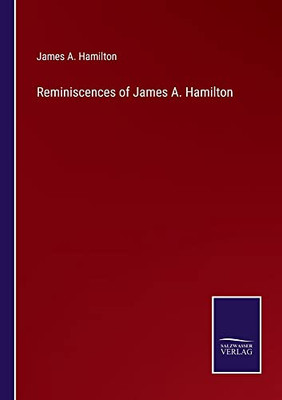 Reminiscences Of James A. Hamilton