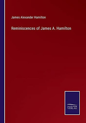 Reminiscences Of James A. Hamilton