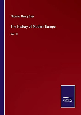 The History Of Modern Europe: Vol. Ii