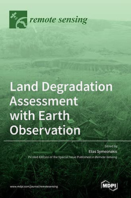 Land Degradation Assessment With Earth Observation
