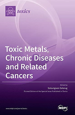 Toxic Metals, Chronic Diseases And Related Cancers