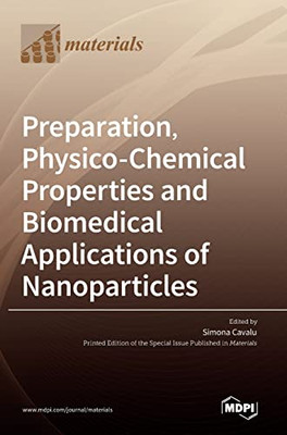 Preparation, Physico-Chemical Properties And Biomedical Applications Of Nanoparticles