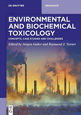 Environmental And Biochemical Toxicology: Concepts, Case Studies And Challenges (De Gruyter Textbook)