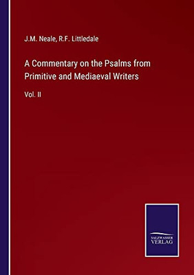 A Commentary On The Psalms From Primitive And Mediaeval Writers: Vol. Ii