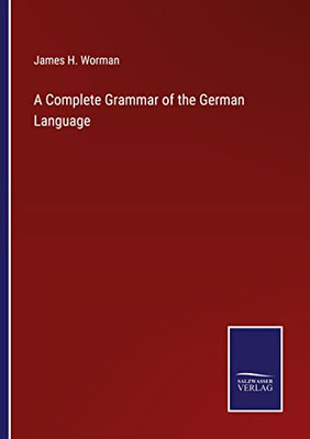 A Complete Grammar Of The German Language