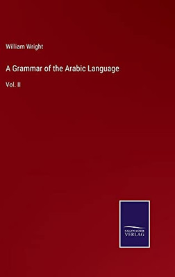 A Grammar Of The Arabic Language: Vol. Ii