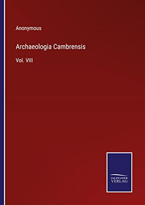 Archaeologia Cambrensis: Vol. Viii