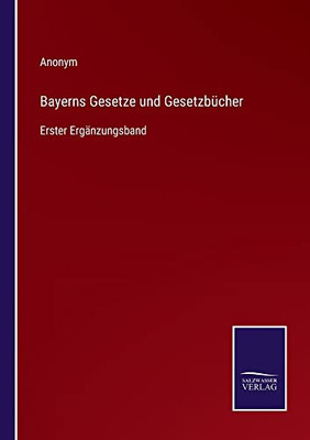 Bayerns Gesetze Und Gesetzbücher: Erster Ergänzungsband (German Edition)