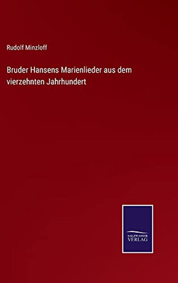 Bruder Hansens Marienlieder Aus Dem Vierzehnten Jahrhundert (German Edition)