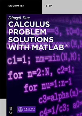 Calculus Problem Solutions With MATLAB (De Gruyter STEM)