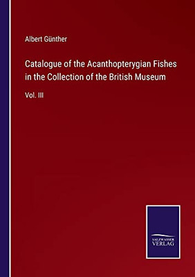 Catalogue Of The Acanthopterygian Fishes In The Collection Of The British Museum: Vol. Iii