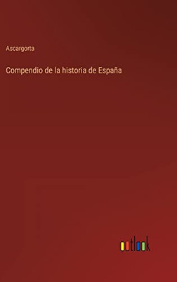 Compendio De La Historia De España (Spanish Edition)