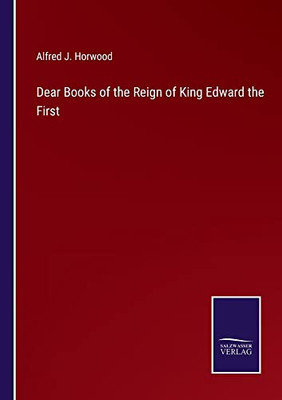 Dear Books Of The Reign Of King Edward The First