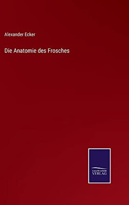 Die Anatomie Des Frosches (German Edition)