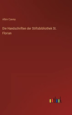 Die Handschriften Der Stiftsbibliothek St. Florian (German Edition)