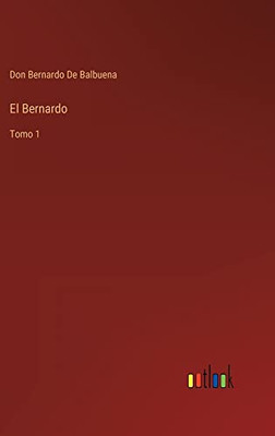 El Bernardo: Tomo 1 (Spanish Edition)