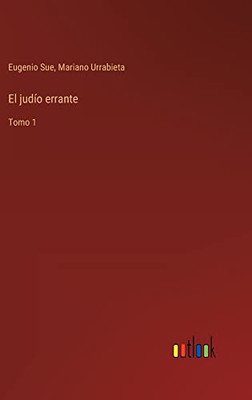 El Judío Errante: Tomo 1 (Spanish Edition)
