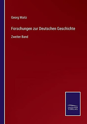 Forschungen Zur Deutschen Geschichte: Zweiter Band (German Edition)