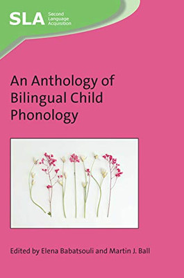 An Anthology of Bilingual Child Phonology (Volume 142) (Second Language Acquisition, 142)