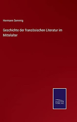 Geschichte Der Französischen Literatur Im Mittelalter (German Edition)