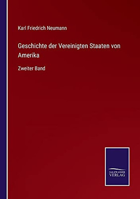 Geschichte Der Vereinigten Staaten Von Amerika: Zweiter Band (German Edition)