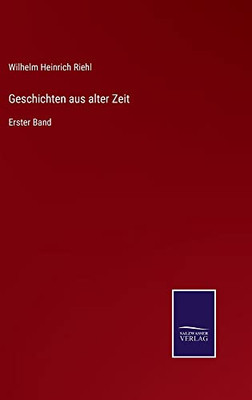 Geschichten Aus Alter Zeit: Erster Band (German Edition)