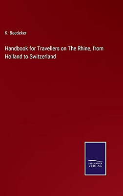Handbook For Travellers On The Rhine, From Holland To Switzerland