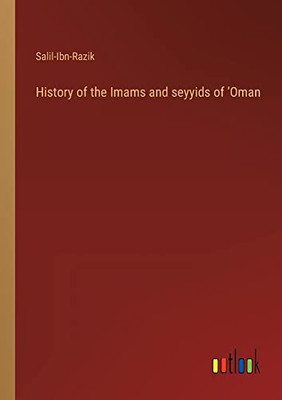 History Of The Imams And Seyyids Of 'Oman