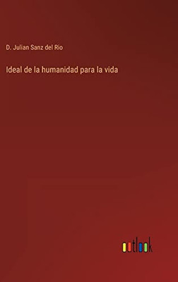 Ideal De La Humanidad Para La Vida (Spanish Edition)