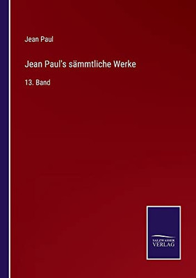 Jean Paul's Sämmtliche Werke: 13. Band (German Edition)