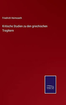 Kritische Studien Zu Den Griechischen Tragikern (German Edition)