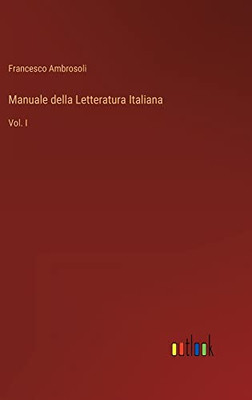 Manuale Della Letteratura Italiana: Vol. I (Italian Edition)