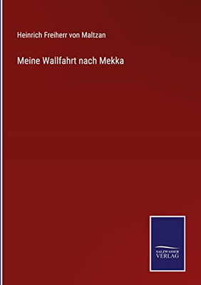 Meine Wallfahrt Nach Mekka (German Edition)