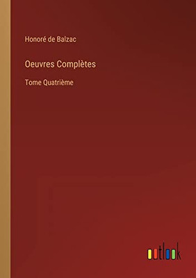 Oeuvres Complètes: Tome Quatrième (French Edition)