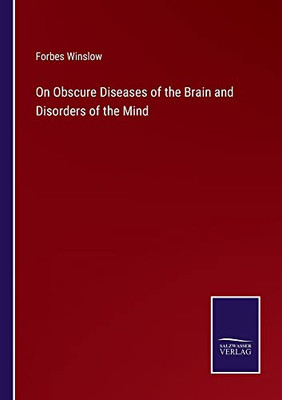 On Obscure Diseases Of The Brain And Disorders Of The Mind
