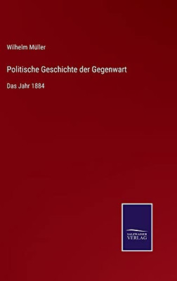 Politische Geschichte Der Gegenwart: Das Jahr 1884 (German Edition)