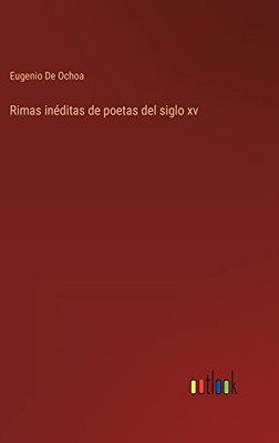Rimas Inéditas De Poetas Del Siglo Xv (Spanish Edition)