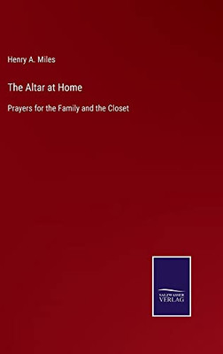 The Altar At Home: Prayers For The Family And The Closet