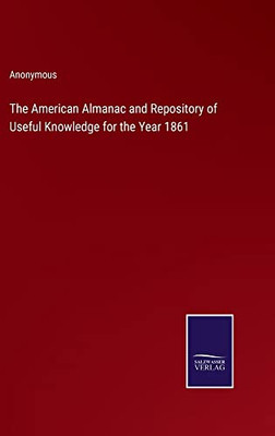 The American Almanac And Repository Of Useful Knowledge For The Year 1861