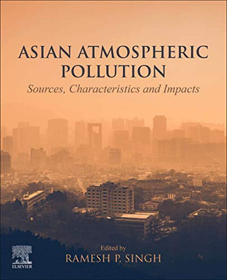 Asian Atmospheric Pollution: Sources, Characteristics and Impacts