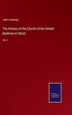 The History Of The Church Of The United Brethren In Christ: Vol. I