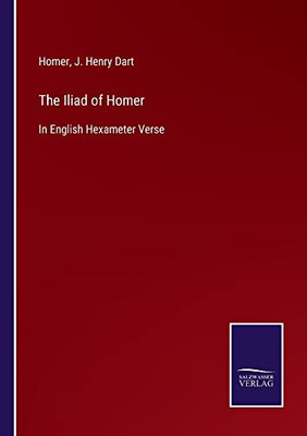 The Iliad Of Homer: In English Hexameter Verse