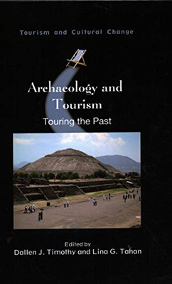 Archaeology and Tourism: Touring the Past (Volume 55) (Tourism and Cultural Change, 55) - 9781845417567