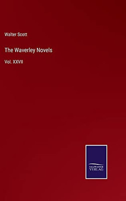The Waverley Novels: Vol. Xxvii