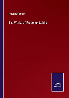 The Works Of Frederick Schiller