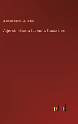 Viajes Científicos A Los Andes Ecuatoriales (Spanish Edition)
