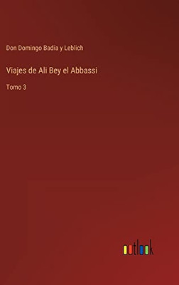 Viajes De Ali Bey El Abbassi: Tomo 3 (Spanish Edition)