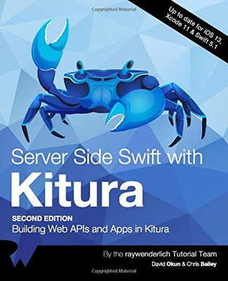 Server Side Swift with Kitura (Second Edition): Building Web APIs and Apps in Kitura