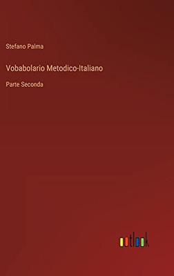 Vobabolario Metodico-Italiano: Parte Seconda (Italian Edition)