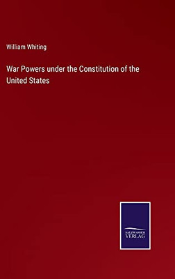 War Powers Under The Constitution Of The United States